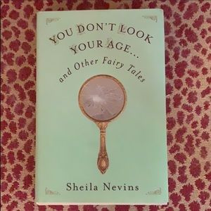 You Don’t Look Your Age and Other Fairy Tales